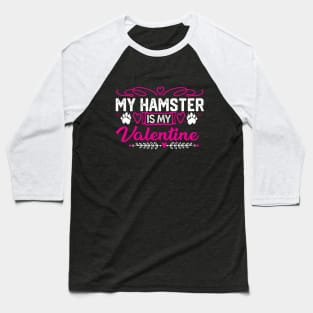 My Hamster Is M Valentine - Valentine's Day Cute Gift Idea for Hamster Lovers Baseball T-Shirt